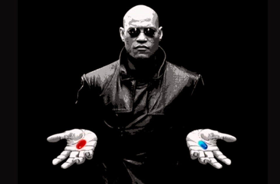 Red pill or blue pill — The Matrix (1999)